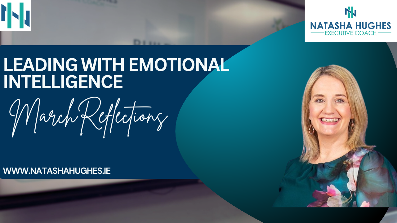 March reflections: From Self-Awareness to Real Impact: What Leadership Is Really Asking of Us